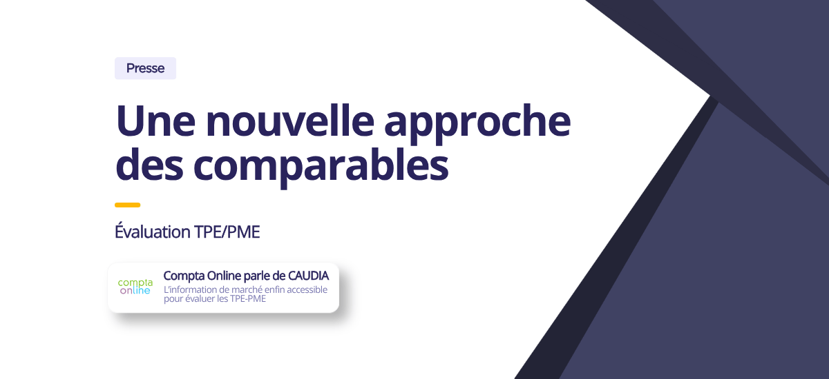 Compta Online présente CAUDIA, une plateforme d’évaluation de TPE/PME fondée sur une nouvelle approche des comparables.